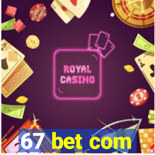 67 bet com